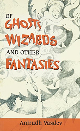 9788120744448: Of Ghosts, Wizards & Other Fantasies