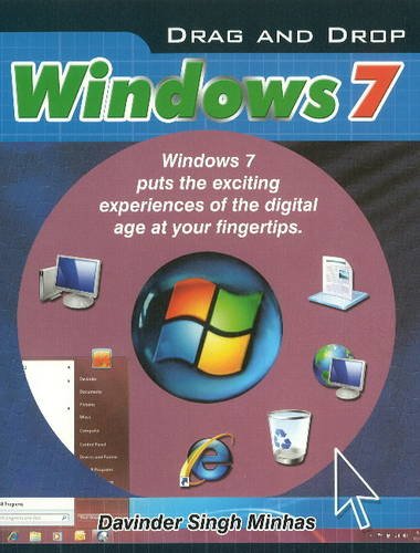 9788120757431: Drag & Drop Windows 7: Windows 7 Puts the Exciting Experiences of the Digital Age at Your Fingertips