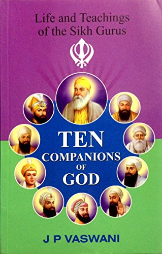 9788120769175: Ten Companions to God: Life & Teachings of the Sikh Gurus