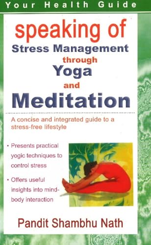 Beispielbild fr Speaking of Stress Management Through Yoga &amp; Mediation zum Verkauf von Blackwell's