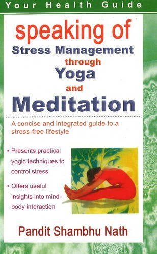 9788120778306: Speaking of Stress Management Through Yoga and Mediation