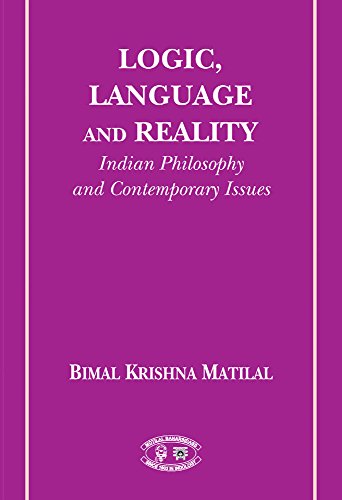 Logic, Language and Reality (Indian Philosophy and Comtemporary Issues) (9788120800083) by Bimal Krishna Matilal