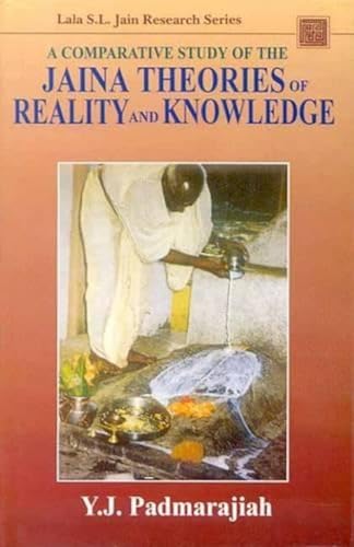 Stock image for A Comparative Study of the Jaina Theories of Reality and Knowledge (Lala Sundar Lala Jain Research Series) for sale by Books From California