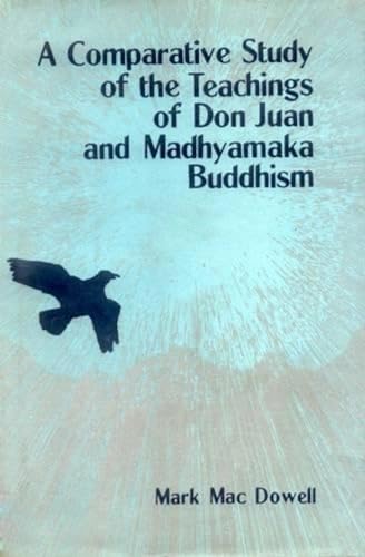 9788120801622: A Comparative Study of Don Juan and Madhyamaka Buddhism: Knowledge and Transformation