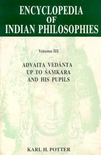 Encyclopedia of Indian Philosophies; Advaita Vedanta up to Samkara and His Pupils