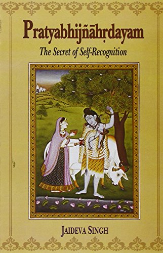 Pratyabhijnahrdayam: The Secret Of Self-Recognition Sanskrit Text With English Translation, Notes...