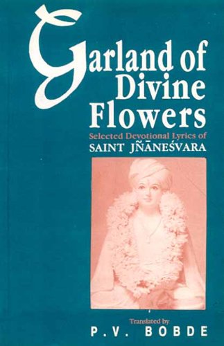 Beispielbild fr Garland of Divine Flowers: Selected Devotional Lyrics of Saint Jnanesvara (English and Marathi Edition) zum Verkauf von Books From California