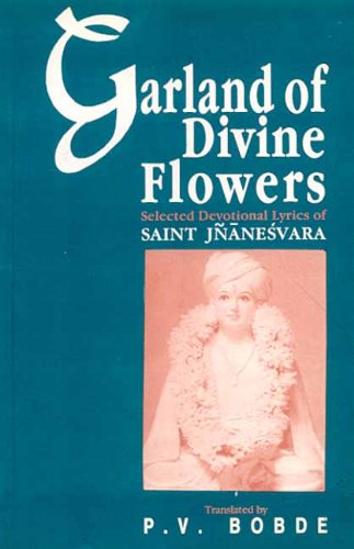 Stock image for Garland of Divine Flowers: Selected Devotional Lyrics of Saint Jnanesvara (English and Marathi Edition) for sale by Books From California