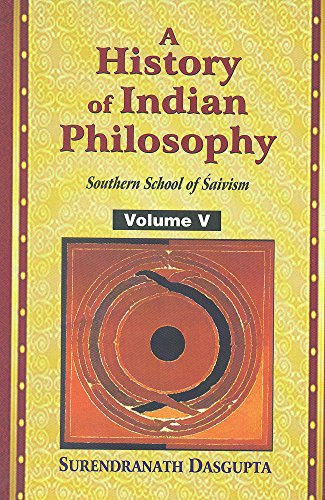 Stock image for A History of Indian Philosophy, Vol 5: Southern Schools of Saivism for sale by Books From California