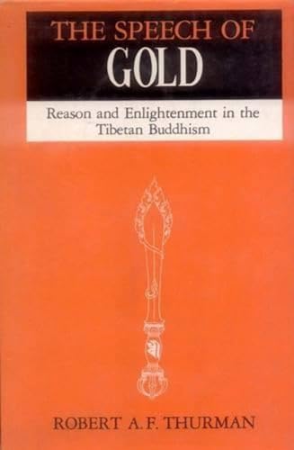 The Speech of Gold: Reason and Enlightenment in the Tibetan Buddhism