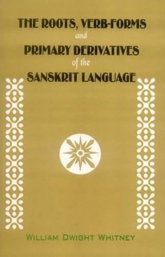 9788120804845: The Roots, Verb-forms and Primary Derivatives of the Sanskrit Language: A Supplement to His Sanskrit Grammar