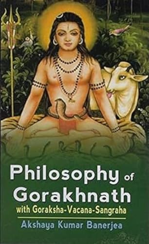 Beispielbild fr Philosophy of Gorakhnath with Goraksha-Vacana-Sangraha zum Verkauf von Front Cover Books
