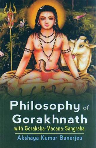 Stock image for Philosophy of Gorakhnath with Goraksha-Vacana-Sangraha for sale by Front Cover Books