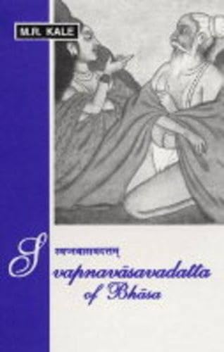 Svapnavasavadatta of Bhasa (Edited with Sanskrit Commentary, English Translation, Introduction an...