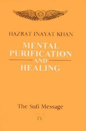 The Sufi Message Vol. 4: Mental Purification and Healing (9788120806009) by Hazrat Inayat Khan