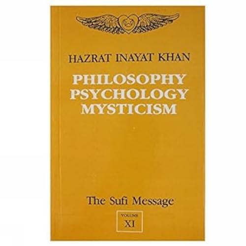 The Sufi Message: Vol. XI: Philosophy, Psychology and Mysticism