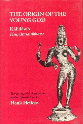 Origin of the Young God: Kalidasa*s Kumarasambhava - Hank Heifet