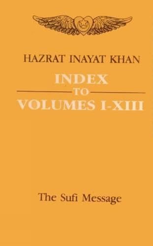 Beispielbild fr The Sufi Message of Hazrat Inayat Khan: Index to Volumes I to XIII zum Verkauf von Tsunami Books