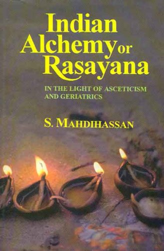 9788120807884: Indian Alchemy or Rasayana: In the Light of Asceticism and Geriatrics