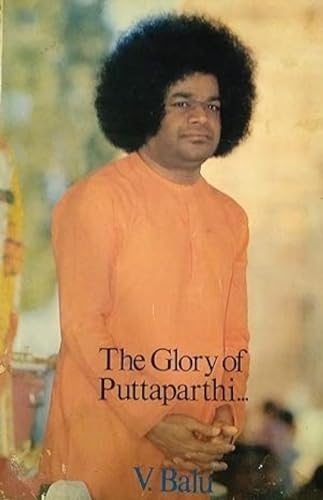 Stock image for The Glory of Puttaparthi. for sale by Books Puddle
