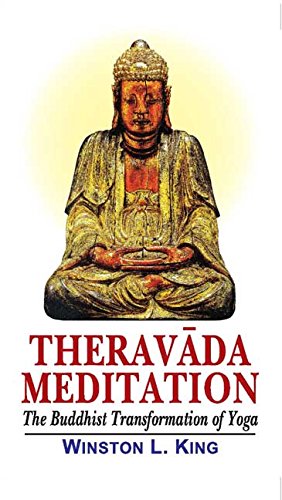 Theravada Meditation: The Buddhist Transformation of Yoga (9788120808423) by Winston L. King