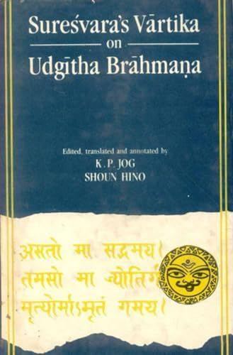 Suresvara's Vartika on Udgitha Brahmana: (Brhadaranyakopanisad 1.3) (9788120808676) by K. P. Jog; Shoun Hino