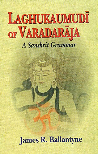 Stock image for Laghu Kaumudi Of Varadaraja: A Sanskrit Grammar for sale by Midtown Scholar Bookstore