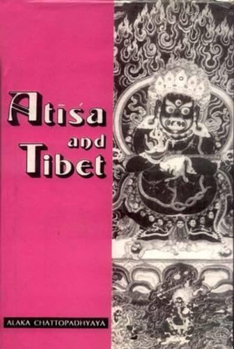 9788120809284: Atisa and Tibet: Life and Works of Dipamkara Srijnana (alias Atisa) in Relation to the History and Religion of Tibet with Tibetan Sources