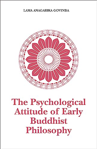 Stock image for PSYCHOLOGICAL ATTITUDE OF EARLY BUDDHIST PHILOSOPHY And Its Systematic Representation According to Abhidhamma Tradition for sale by Riverow Bookshop