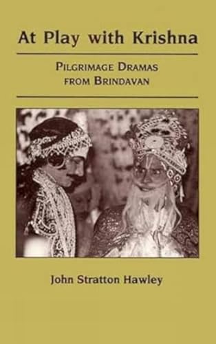 Stock image for AT PLAY WITH KRISHNA: PILGRIMAGE DRAMAS FROM BRINDAVAN for sale by David H. Gerber Books (gerberbooks)
