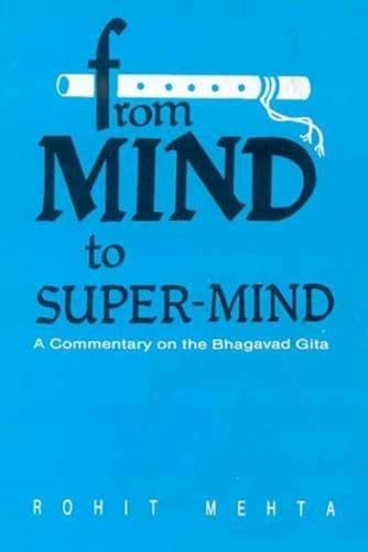 Stock image for From Mind to Super-Mind: A Commentary on the Bhagavad Gita for sale by ThriftBooks-Atlanta