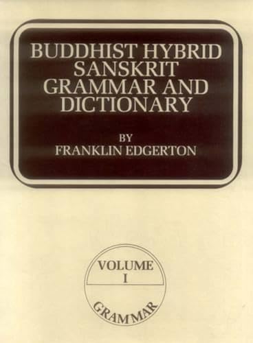 Buddhist Hybrid Sanskrit Grammar and Dictionary (Vol. 1: Grammar; Vol. 2: Dictionary) (9788120809970) by Franklin Edgerton; Edgerton, F.