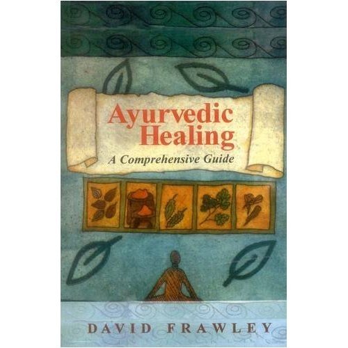 Ayurvedic Healing: A Comprehensive Guide (9788120810037) by David Frawley