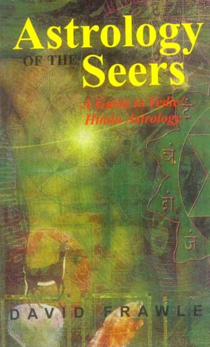 Astrology of the Seers: A Guide to Vedic/Hindu Astrology