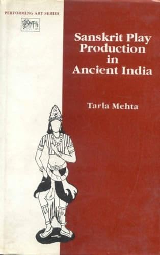 Sanskrit Play Production in Ancient India (Performing Arts Series: Vol. V)