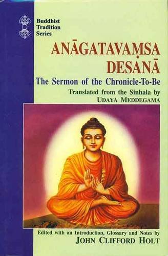 Stock image for Anagatavamsa desana. The sermon of the chronicle-to-be. Transl. From the Sinhala by Udaya Meddegama. Ed. with an introd., glossary and notes. for sale by Antiquariat Alte Seiten - Jochen Mitter