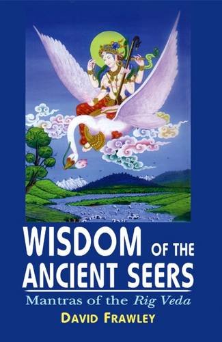 Wisdom of the Ancient Seers: Mantras of the Rig-Veda (9788120811607) by David Frawley