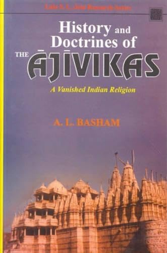History and Doctrines of the Ajivikas: A Vanished Indian Religion