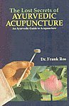 Beispielbild fr The lost secrets of ayurvedic acupuncture. An ayurvedic guide to acupuncture; based upon the Suchi Veda science of acupuncture, the traditional Indian system. zum Verkauf von Grammat Antiquariat