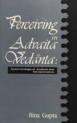 9788120812963: Perceiving in Advaita Vedanta: Epistemological Analysis and Interpretation