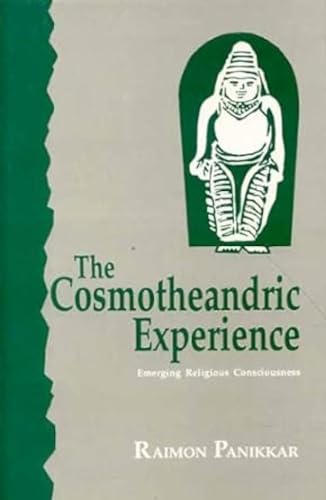 9788120813403: The Cosmotheandric Experience: Emerging Religious Consciousness