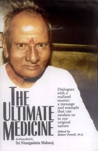 Stock image for The Ultimate Medicine: As Prescribed by Sri Nisargadatta Maharaj for sale by Front Cover Books