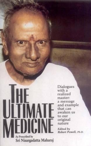 Beispielbild fr The Ultimate Medicine as Prescribed by Sri Nisargadatta Maharaj zum Verkauf von Majestic Books