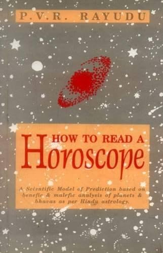 9788120814585: How to Read a Horoscope: A Scientific Model of Prediction Based on Benefic & Malefic Analysis of Planets & Bhavas as Per Hindu Astrology