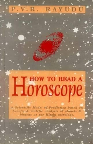 9788120814592: How to Read a Horoscope: A Scientific Model of Prediction Based on Benefic And Malefic Analysis of Planets And Bhavas As Per Hindu Astrology