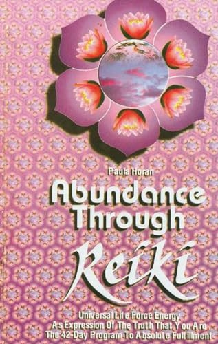 Stock image for Abundance through Reiki: Universal Life Force Energy As Expression of the Truth that you are the 42-day Program to absolute fulfillment for sale by WorldofBooks