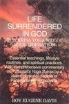 Life Surrendered In God: The Philosophy And Practices Of Kriya Yoga (The Kriya Yoga Way Of Soul L...