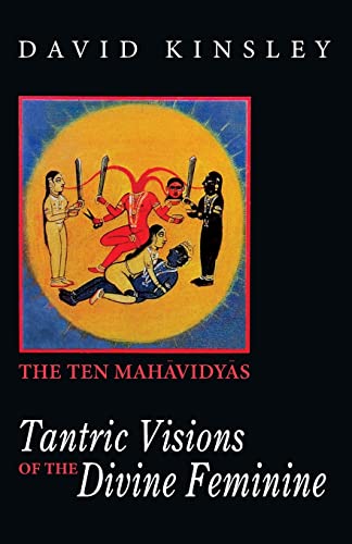 Stock image for Tantric Visions of the Divine Feminine: The Ten Mahavidyas for sale by Front Cover Books