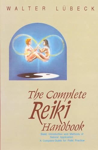 Stock image for The Complete Reiki Handbook: Basic Introduction and Methods of Natural Application - A Complete Guide for Reiki Practice for sale by Goldstone Books