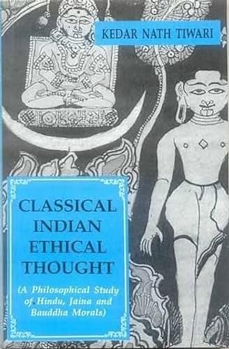 9788120816077: Classical Indian Ethical Thought (A Philosophical Study of Hindu, Jaina and Bauddha Morals)